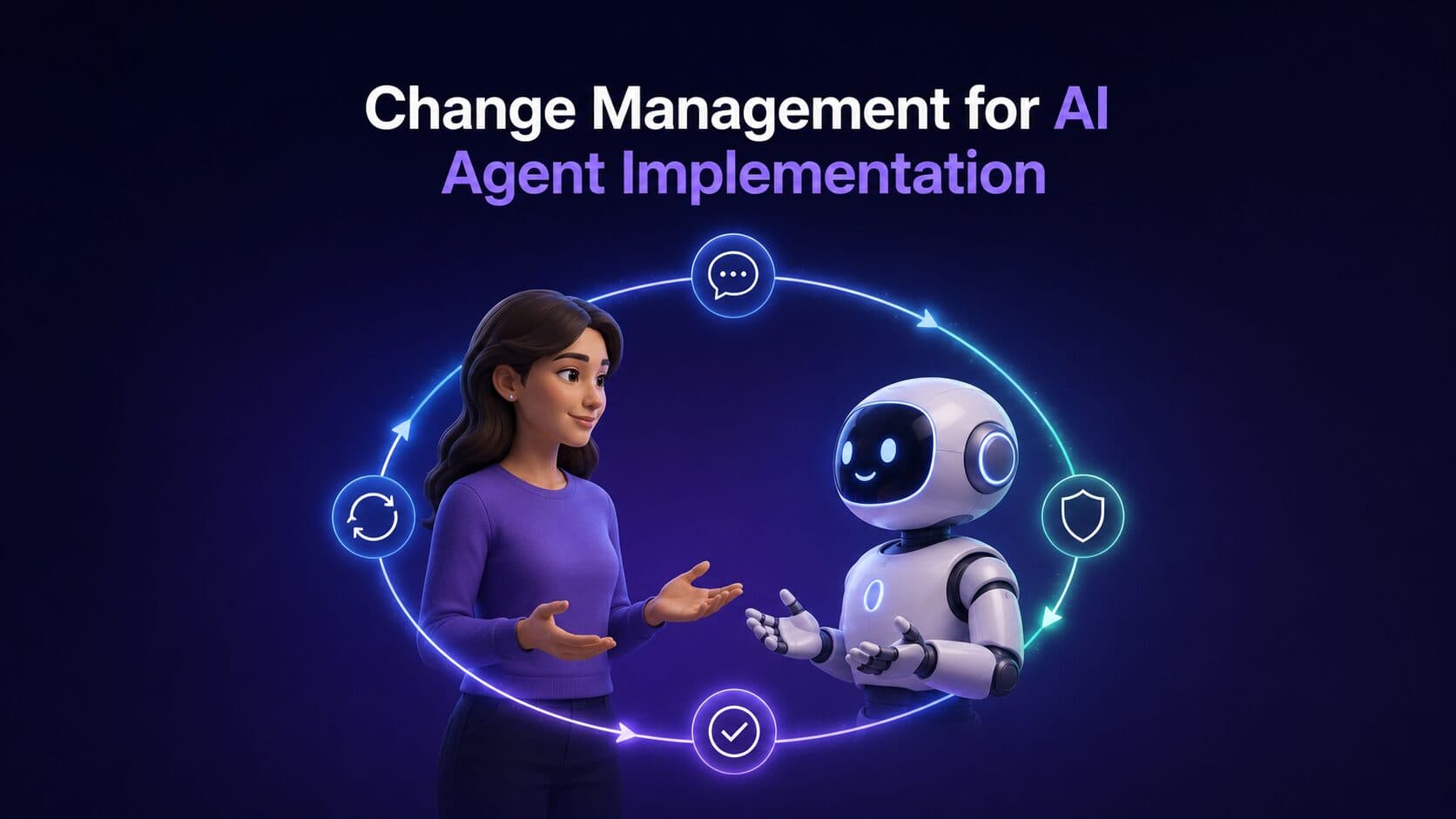 Illustration of a person and a friendly AI robot connected by a glowing trust loop with change management stage icons, representing change management for AI agent implementation